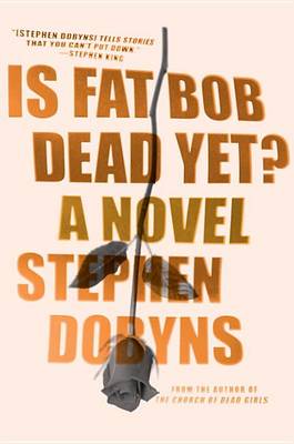 Is Fat Bob Dead Yet? book