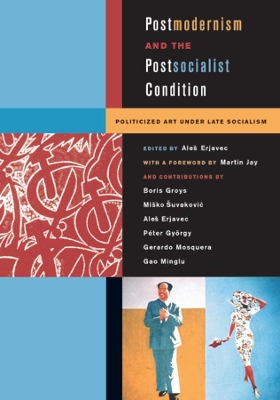 Postmodernism and the Postsocialist Condition book