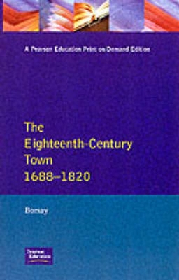 The Eighteenth-Century Town: A Reader in English Urban History 1688-1820 book