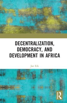 Decentralization, Democracy, and Development in Africa book