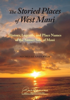 The Storied Places of West Maui by Michelle Anderson