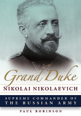 Grand Duke Nikolai Nikolaevich by Paul Robinson