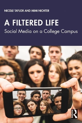 A Filtered Life: Social Media on a College Campus by Nicole Taylor