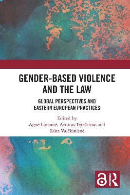 Gender-Based Violence and the Law: Global Perspectives and Eastern European Practices by Agnė Limantė