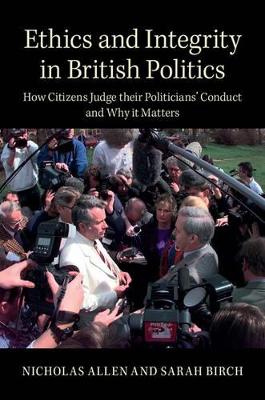 Ethics and Integrity in British Politics by Nicholas Allen