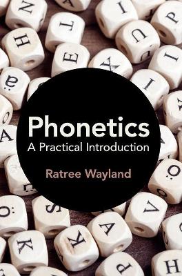 Phonetics: A Practical Introduction by Ratree Wayland