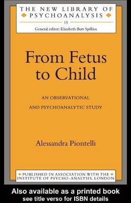 From Fetus to Child: An Observational and Psychoanalytic Study book
