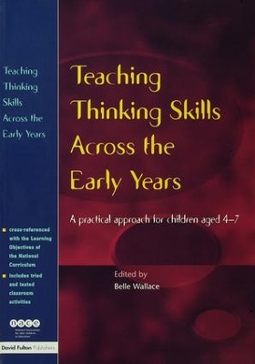 Teaching Thinking Skills Across the Early Years: A Practical Approach for Children Aged 4 - 7 book