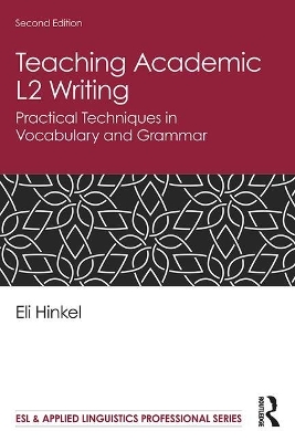 Teaching Academic L2 Writing: Practical Techniques in Vocabulary and Grammar by Eli Hinkel