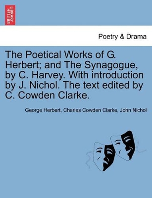 Poetical Works of G. Herbert; And the Synagogue, by C. Harvey. with Introduction by J. Nichol. the Text Edited by C. Cowden Clarke. book