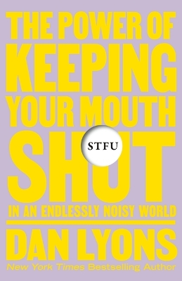 Stfu: The Power of Keeping Your Mouth Shut in an Endlessly Noisy World book