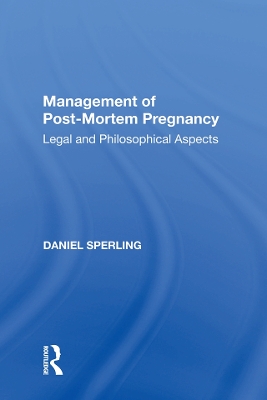 Management of Post-Mortem Pregnancy: Legal and Philosophical Aspects book