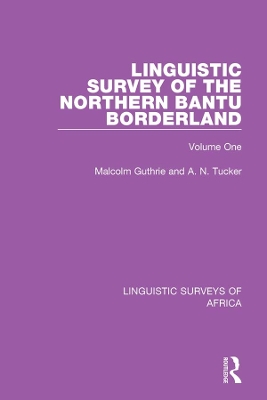 Linguistic Survey of the Northern Bantu Borderland: Volume One by Malcolm Guthrie