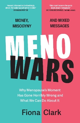 MenoWars: Why menopause’s moment has gone horribly wrong, and how you can navigate your way through it book