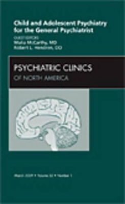 Child and Adolescent Psychiatry for the General Psychiatrist, An Issue of Psychiatric Clinics book