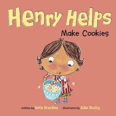 Henry Helps Make Cookies by Beth Bracken