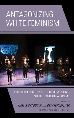 Antagonizing White Feminism: Intersectionality’s Critique of Women’s Studies and the Academy book