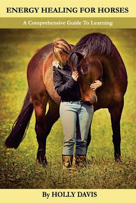 Energy Healing for Horses: A Comprehensive Guide to Learning book