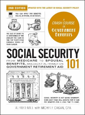 Social Security 101, 2nd Edition: From Medicare to Spousal Benefits, an Essential Primer on Government Retirement Aid book