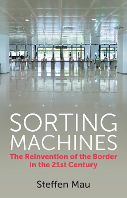 Sorting Machines: The Reinvention of the Border in the 21st Century book