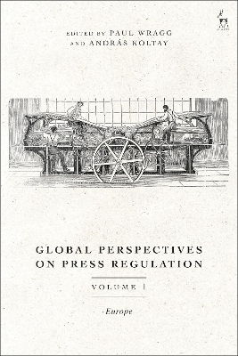 Global Perspectives on Press Regulation, Volume 1: Europe by Dr Paul Wragg