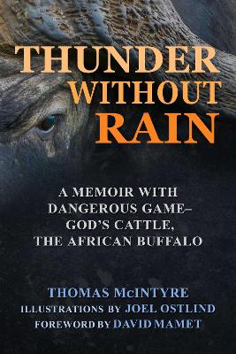 Thunder Without Rain: A Memoir with Dangerous Game, God's Cattle, The African Buffalo book