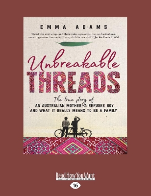 Unbreakable Threads: The true story of an Australian mother, a refugee boy and what it really means to be a family book