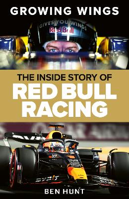 Growing Wings: The inside story of Red Bull Racing by Ben Hunt