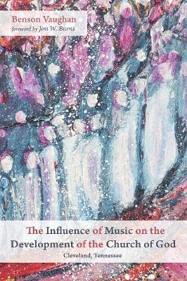 The Influence of Music on the Development of the Church of God (Cleveland, Tennessee) book