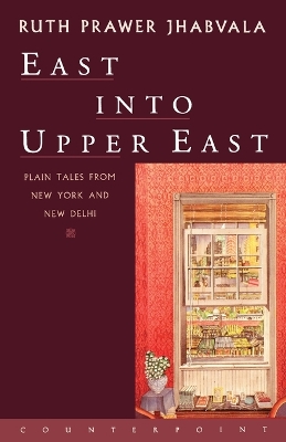 East Into Upper East: Plain Tales from New York and New Delhi book