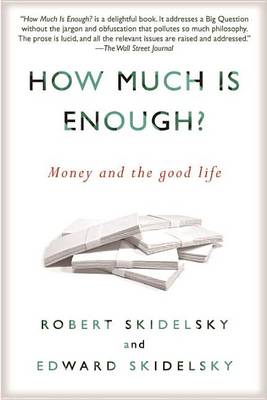 How Much Is Enough? by Edward Skidelsky