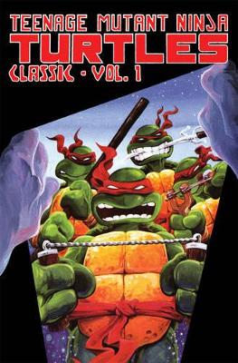 Teenage Mutant Ninja Turtles Classics Volume 1 book