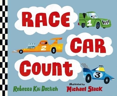 Race Car Count by Rebecca Kai Dotlich