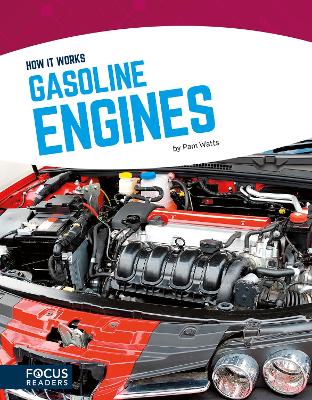 How It Works: Gasoline Engines by Pam Watts