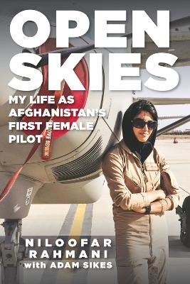 Open Skies: My Life as Afghanistan's First Female Pilot book