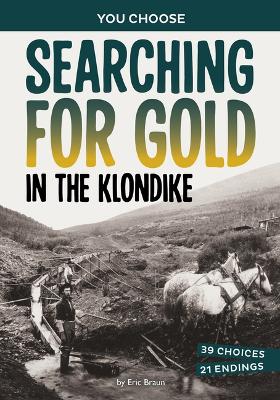 You Choose: Searching for Gold in the Klondike book