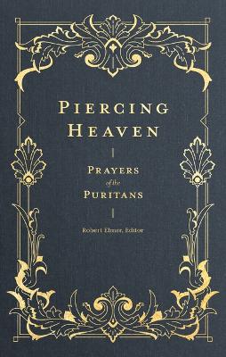 Piercing Heaven – Prayers of the Puritans book