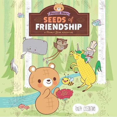 Seeds of Friendship: A Peanut Bear Adventure book