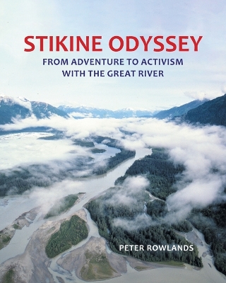 Stikine Odyssey: From Adventure to Activism with The Great River book