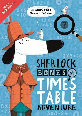 Sherlock Bones and the Times Table Adventure by Kirstin Swanson