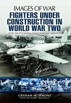 Fighters Under Construction in World War Two book