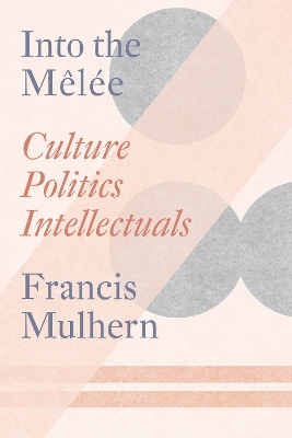 Into the Melée: Culture/Politics/Intellectuals book