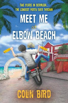 Meet Me At Elbow Beach: Two Years in BERMUDA . . . The Longest Party Ever Thrown! book