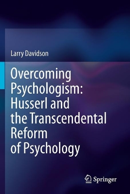 Overcoming Psychologism: Husserl and the Transcendental Reform of Psychology book