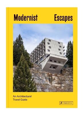 Modernist Escapes: An Architectural Travel Guide book
