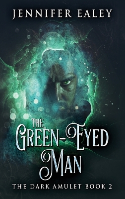 The Green-Eyed Man by Jennifer Ealey