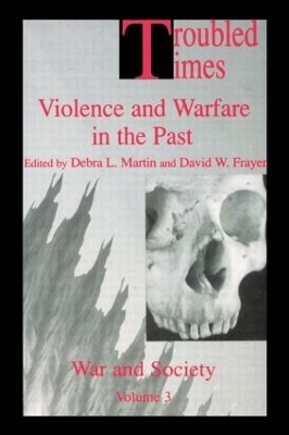 Troubled Times: Violence and Warfare in the Past by David W. Frayer