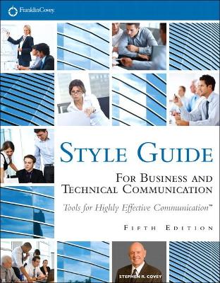 FranklinCovey Style Guide: For Business and Technical Communication by Stephen Covey