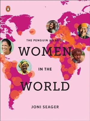The Penguin Atlas of Women in the World by Joni Seager