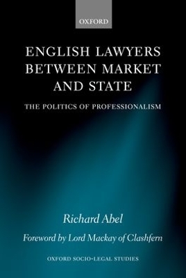 English Lawyers between Market and State by Richard L Abel